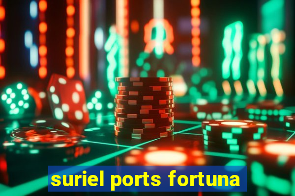 suriel ports fortuna